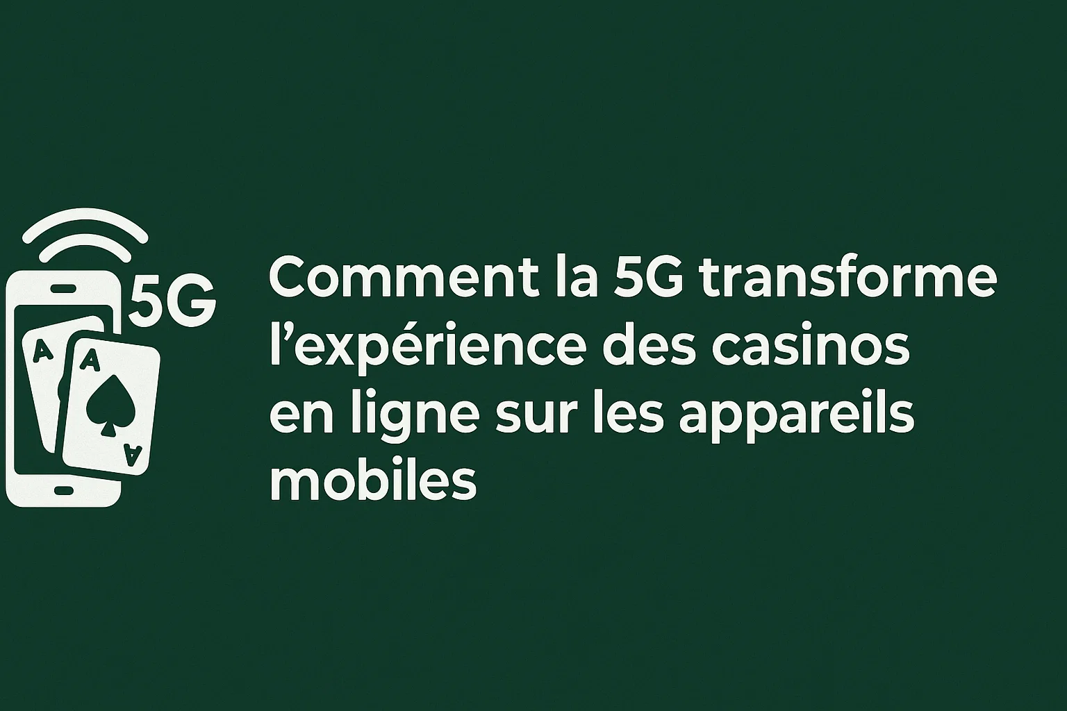 Comment la 5G transforme l’expérience des casinos en ligne sur les appareils mobiles