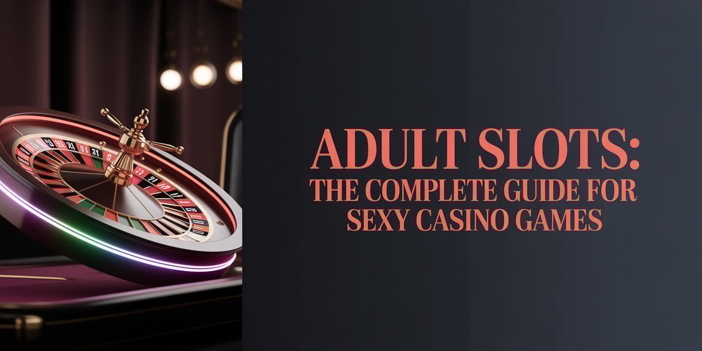 Adult Slots: The Complete Guide For Sexy Casino Games