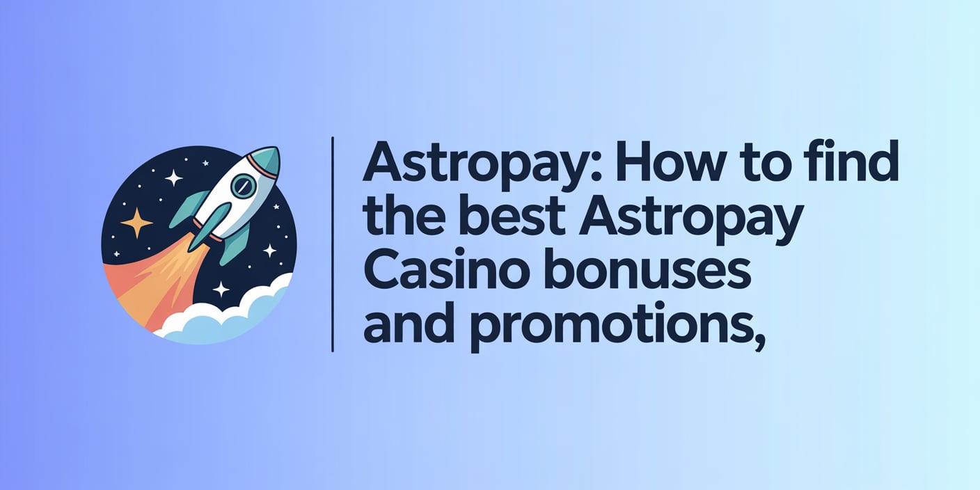 Astropay: How to Find the Best Astropay Casino Bonuses and Promotions