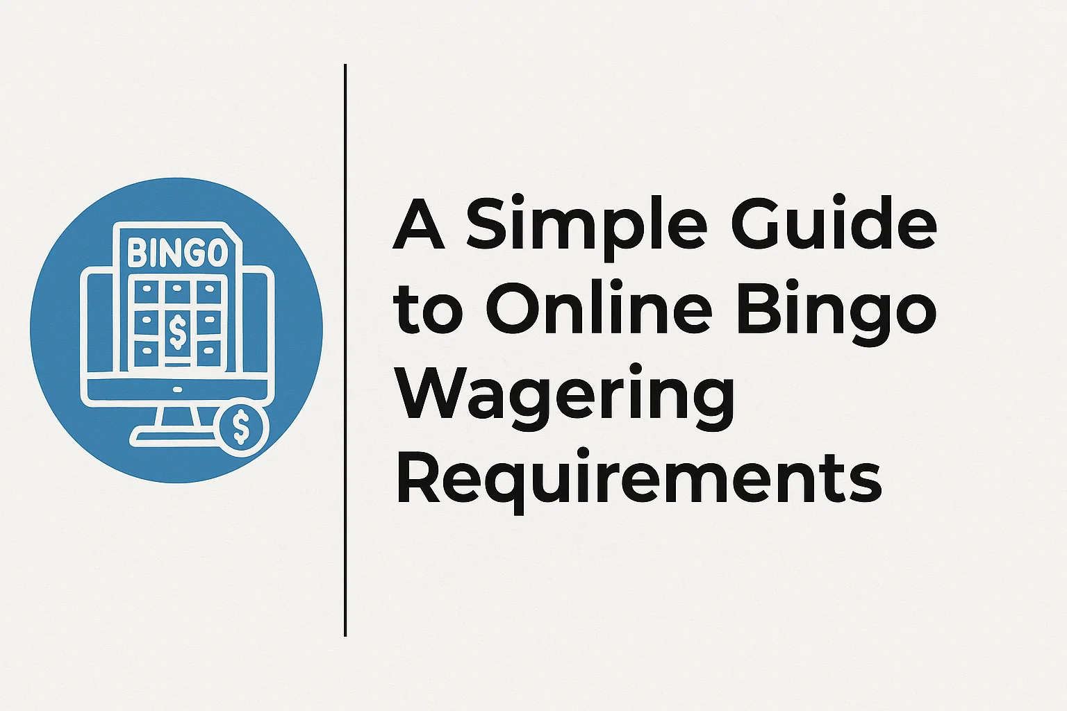 A Simple Guide to Online Bingo Wagering Requirements
