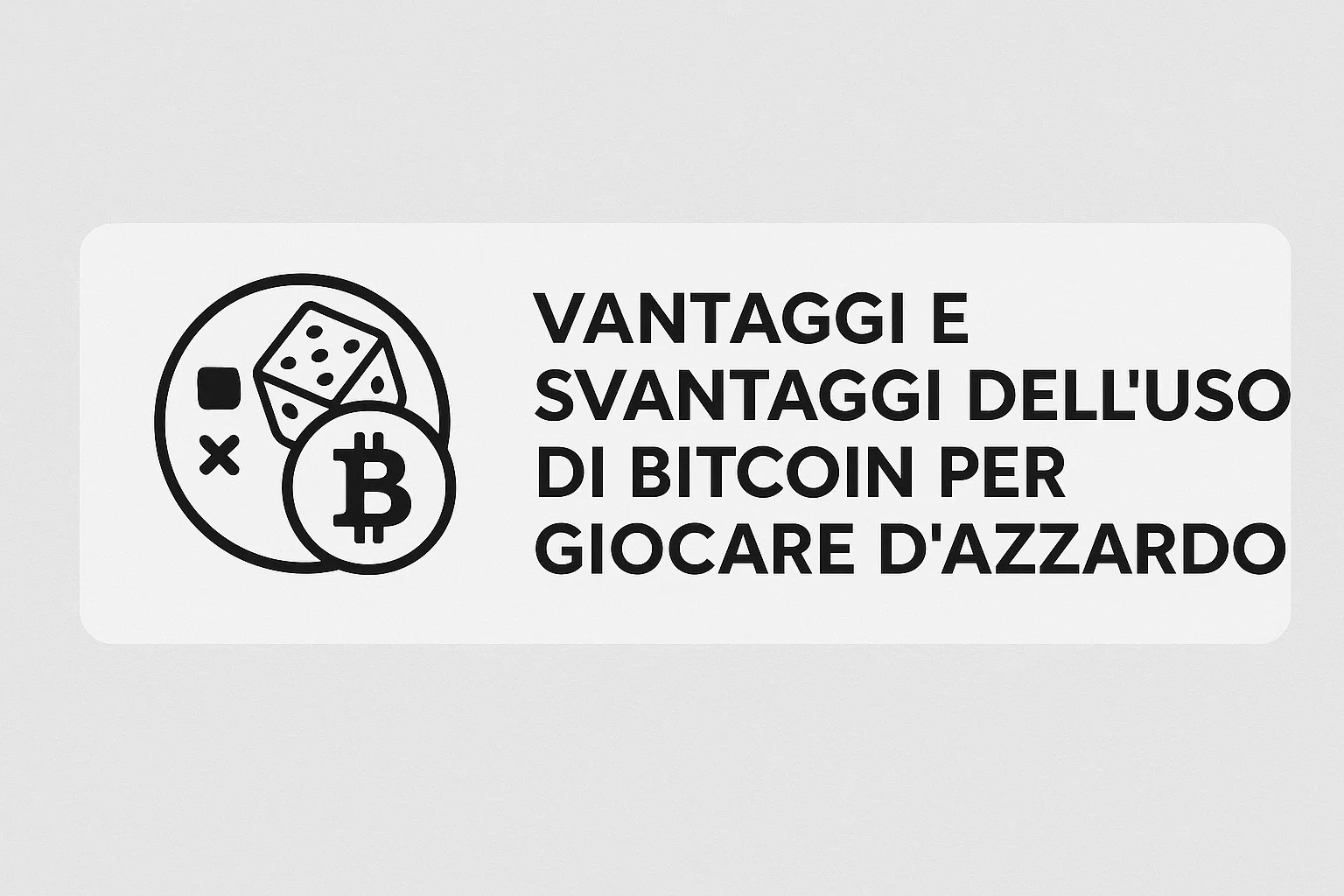 Vantaggi e Svantaggi dell'Uso di Bitcoin per Giocare d'Azzardo
